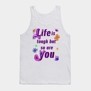 “Life is tough but so are you” positive motivational affirmations inspirational quotes gifts for women Tank Top